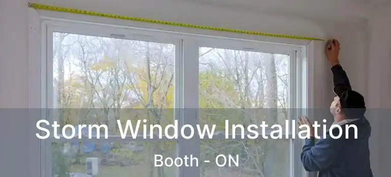  Storm Window Installation Booth - ON