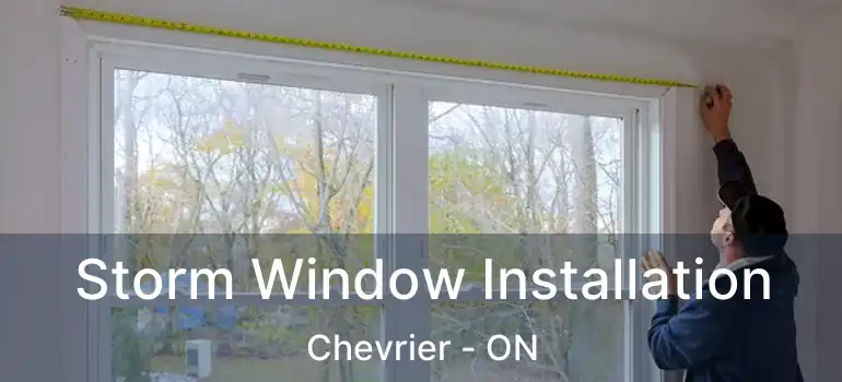  Storm Window Installation Chevrier - ON