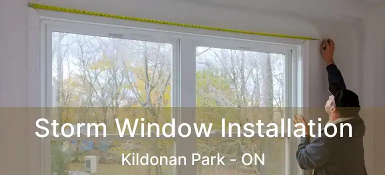  Storm Window Installation Kildonan Park - ON