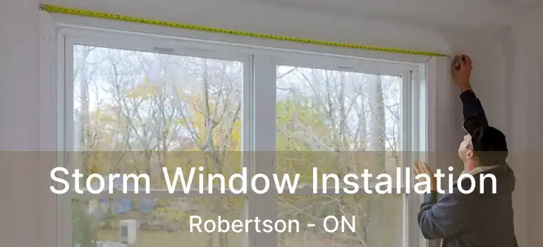 Storm Window Installation Robertson - ON