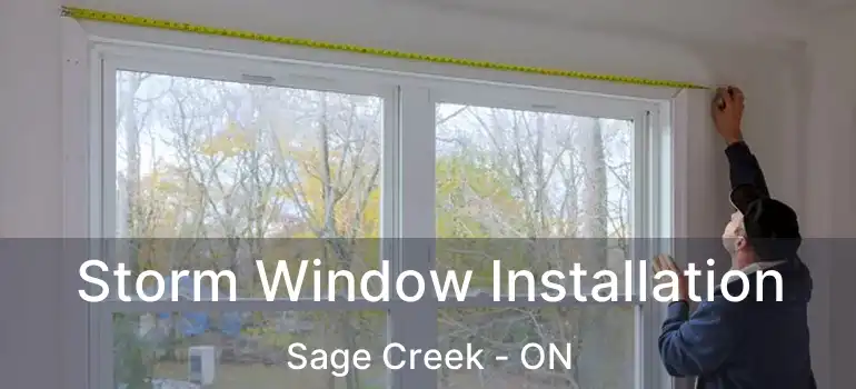  Storm Window Installation Sage Creek - ON