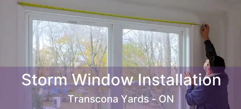  Storm Window Installation Transcona Yards - ON