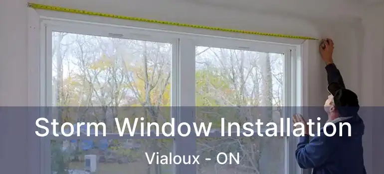  Storm Window Installation Vialoux - ON