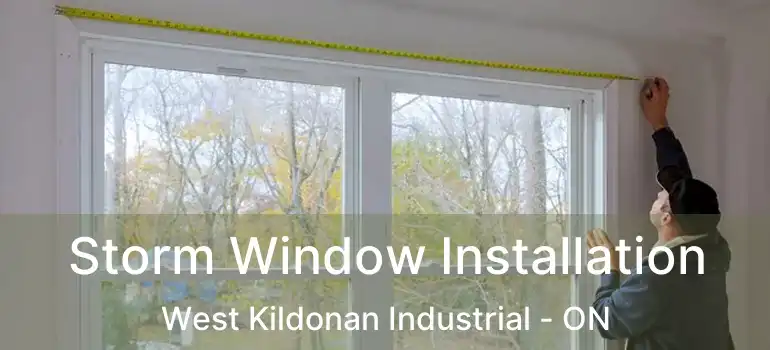  Storm Window Installation West Kildonan Industrial - ON