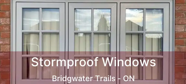  Stormproof Windows Bridgwater Trails - ON