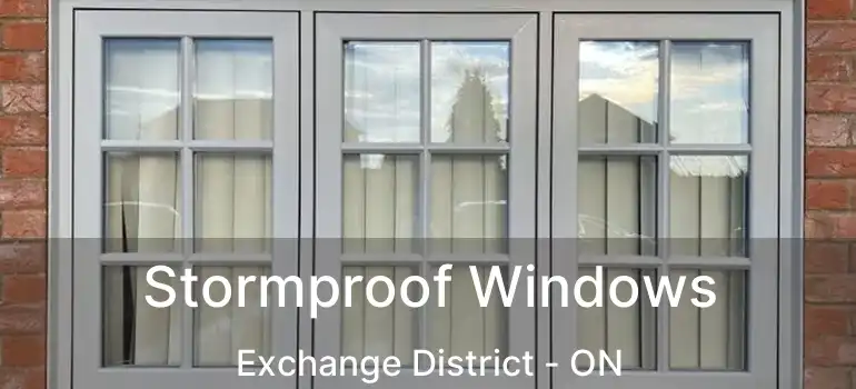  Stormproof Windows Exchange District - ON