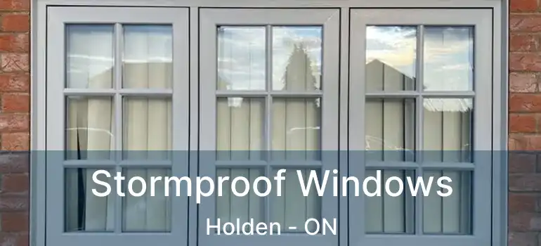  Stormproof Windows Holden - ON