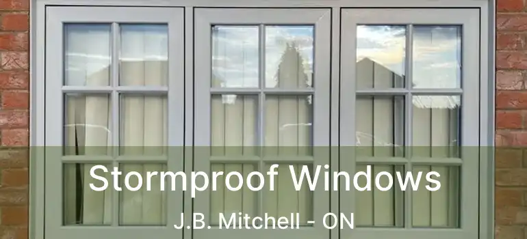  Stormproof Windows J.B. Mitchell - ON