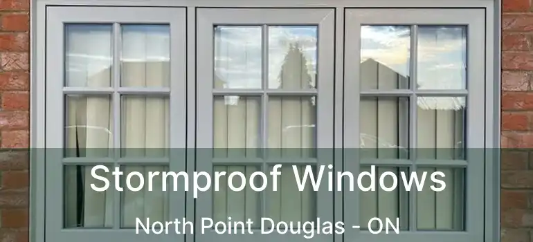 Stormproof Windows North Point Douglas - ON