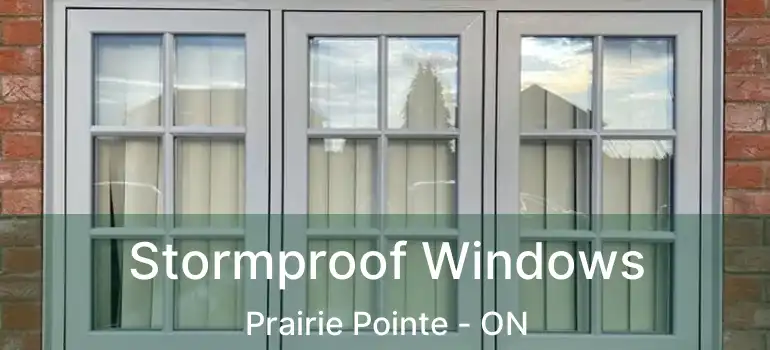  Stormproof Windows Prairie Pointe - ON