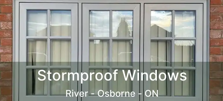  Stormproof Windows River - Osborne - ON