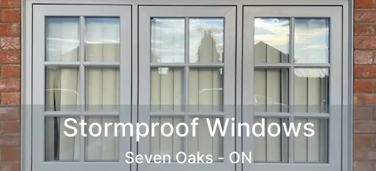 Stormproof Windows Seven Oaks - ON