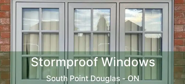  Stormproof Windows South Point Douglas - ON