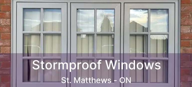  Stormproof Windows St. Matthews - ON