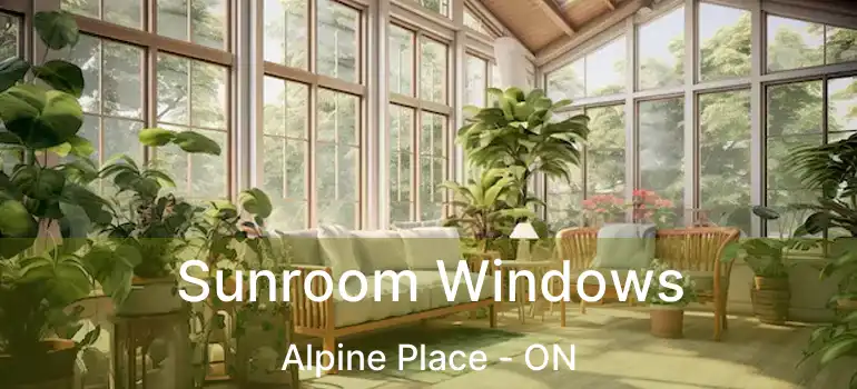  Sunroom Windows Alpine Place - ON