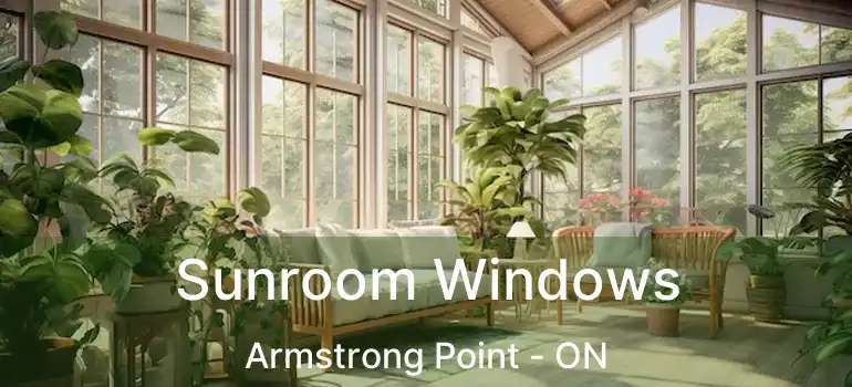  Sunroom Windows Armstrong Point - ON