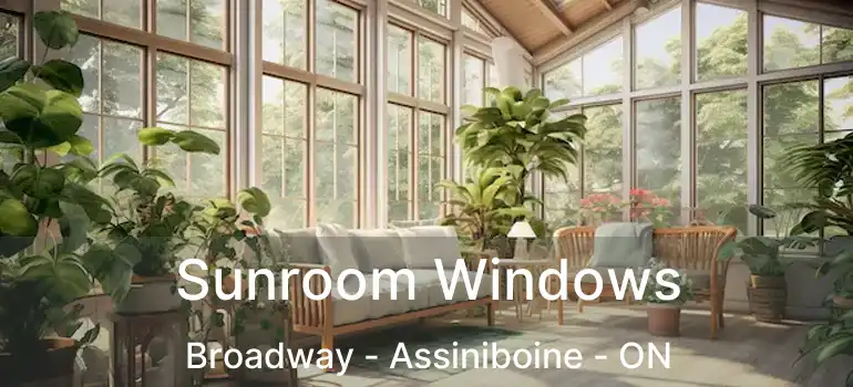  Sunroom Windows Broadway - Assiniboine - ON