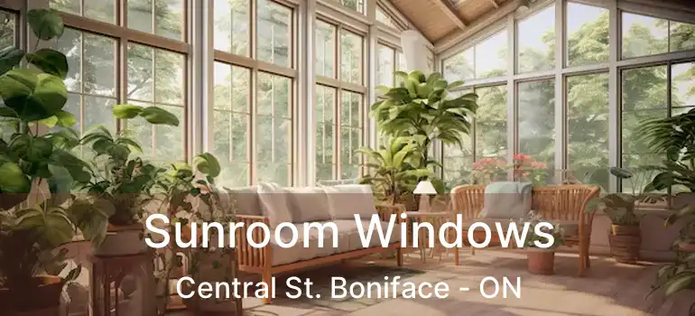  Sunroom Windows Central St. Boniface - ON