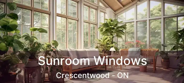  Sunroom Windows Crescentwood - ON