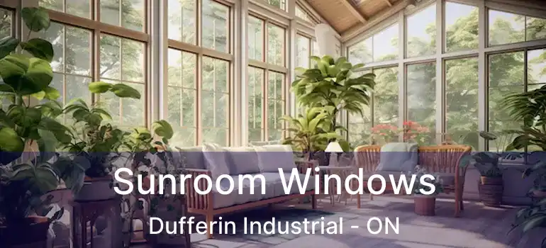  Sunroom Windows Dufferin Industrial - ON