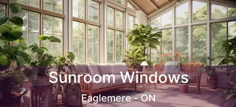  Sunroom Windows Eaglemere - ON