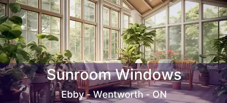  Sunroom Windows Ebby - Wentworth - ON