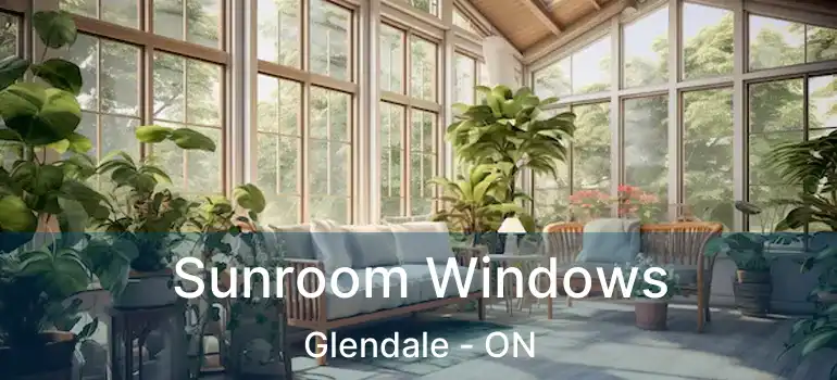  Sunroom Windows Glendale - ON