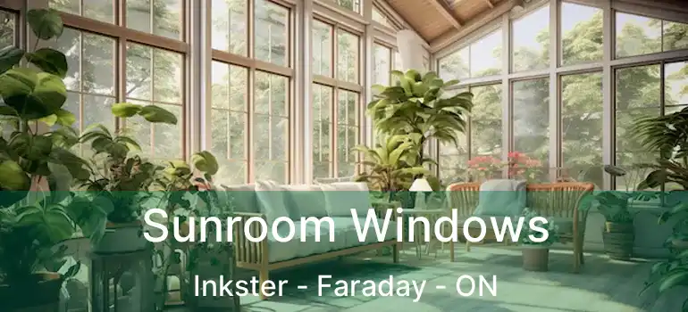  Sunroom Windows Inkster - Faraday - ON