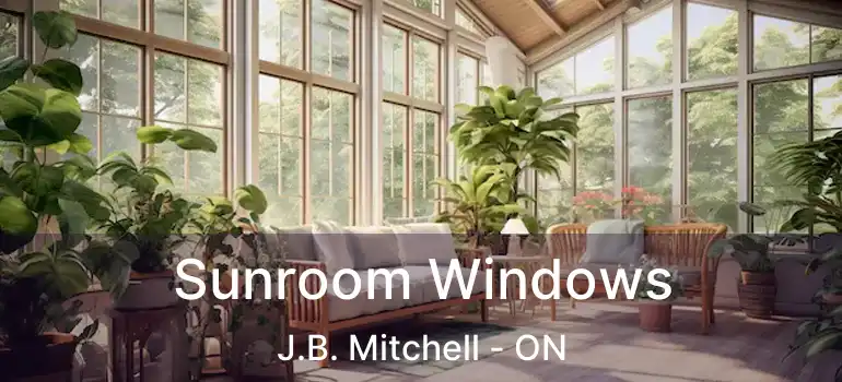  Sunroom Windows J.B. Mitchell - ON