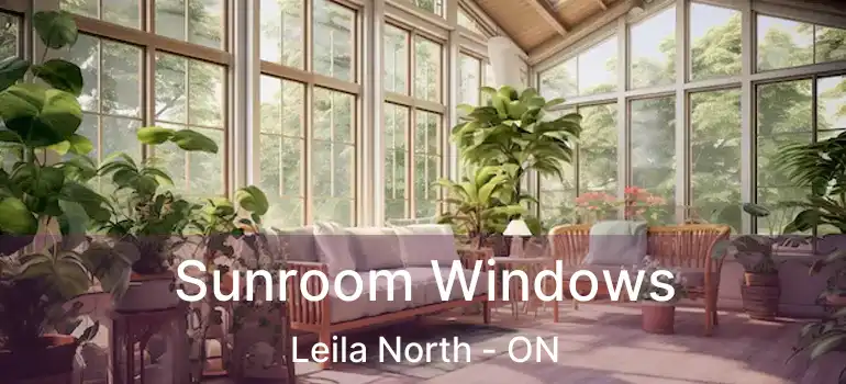  Sunroom Windows Leila North - ON