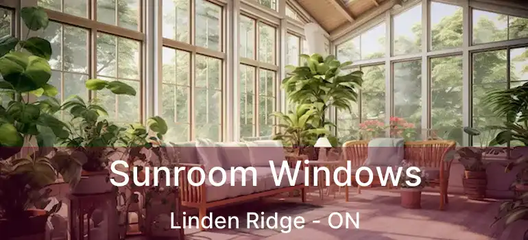  Sunroom Windows Linden Ridge - ON