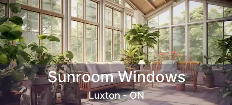  Sunroom Windows Luxton - ON