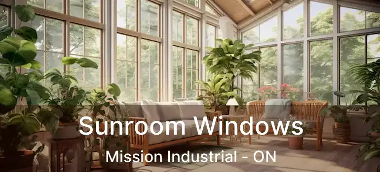 Sunroom Windows Mission Industrial - ON