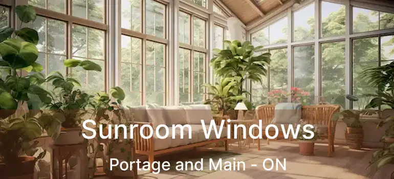  Sunroom Windows Portage and Main - ON