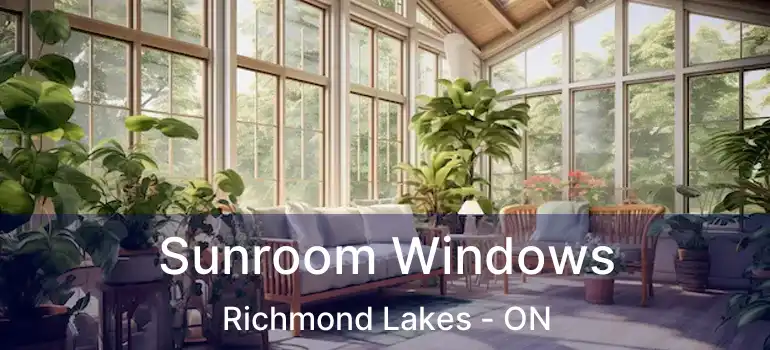  Sunroom Windows Richmond Lakes - ON