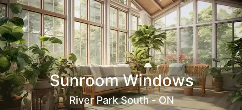  Sunroom Windows River Park South - ON