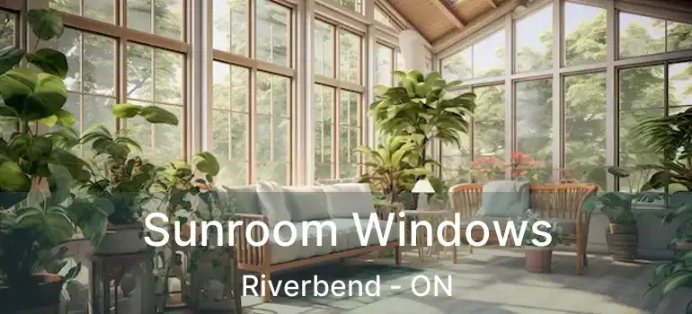  Sunroom Windows Riverbend - ON