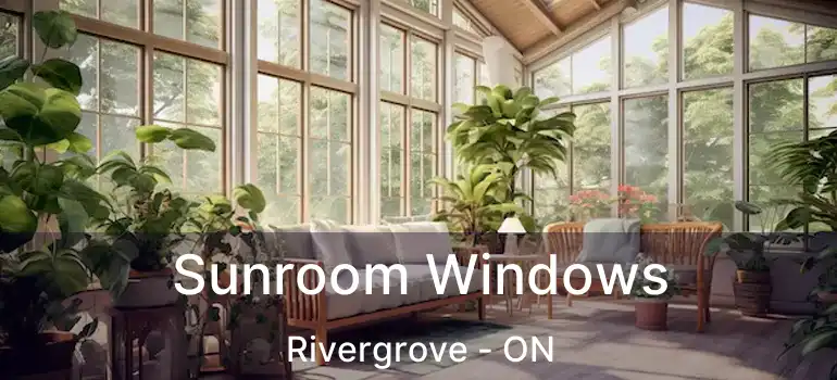  Sunroom Windows Rivergrove - ON