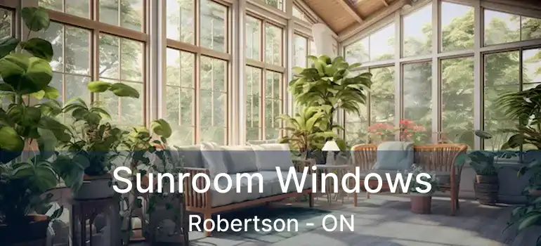  Sunroom Windows Robertson - ON