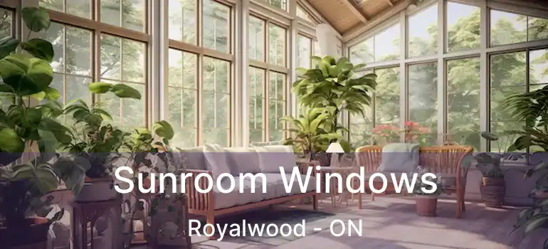 Sunroom Windows Royalwood - ON