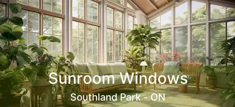  Sunroom Windows Southland Park - ON