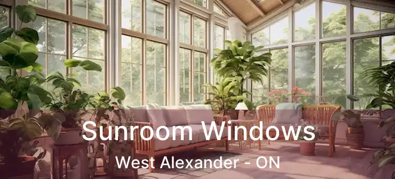  Sunroom Windows West Alexander - ON