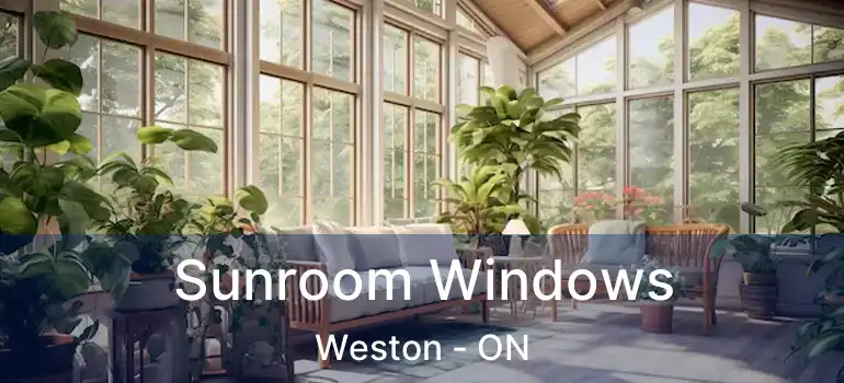  Sunroom Windows Weston - ON
