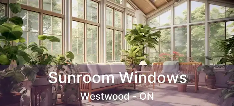  Sunroom Windows Westwood - ON