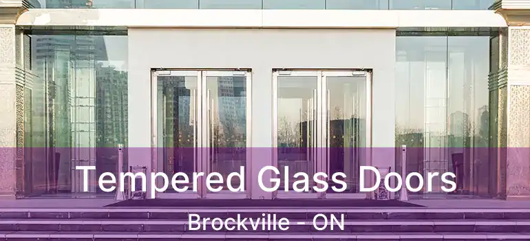  Tempered Glass Doors Brockville - ON