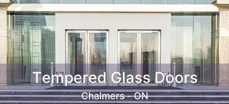  Tempered Glass Doors Chalmers - ON