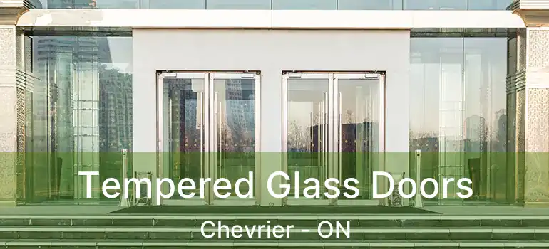  Tempered Glass Doors Chevrier - ON