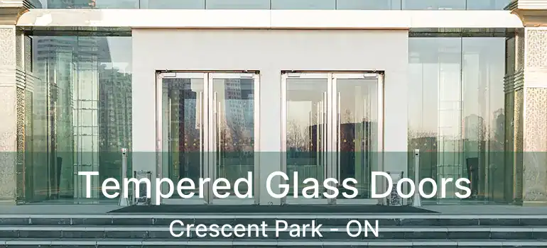  Tempered Glass Doors Crescent Park - ON