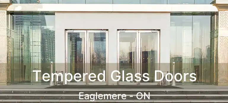  Tempered Glass Doors Eaglemere - ON