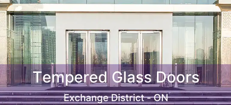  Tempered Glass Doors Exchange District - ON